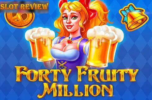 Forty Fruity Million Slot Review